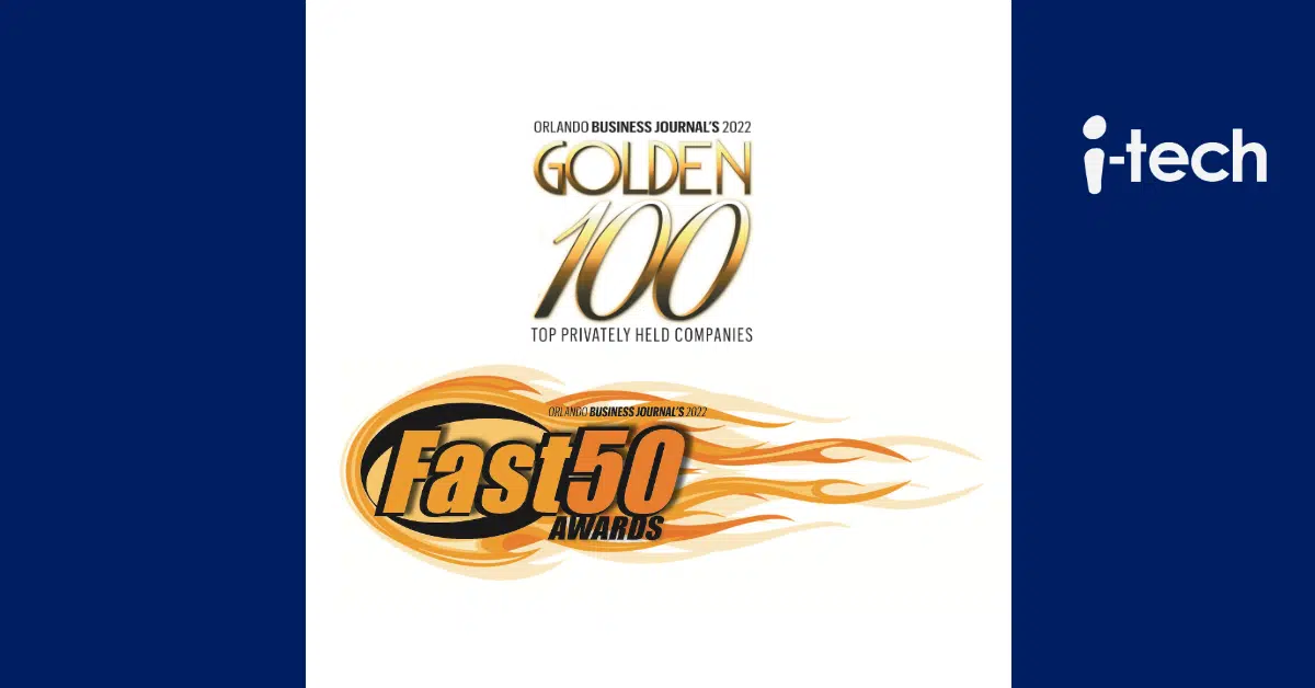 i-Tech Support named 2022 Fast 50 Company, “Ultimate Newcomer” to the Golden 100 by Orlando Business Journal
